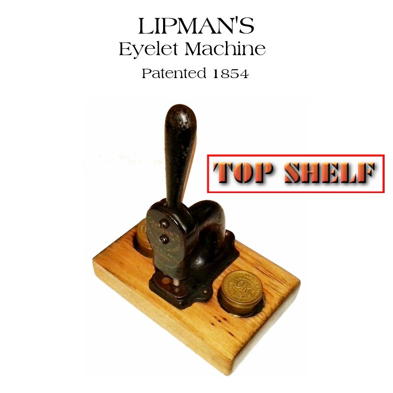 Lipman's Eyelet Machine, patented 1854