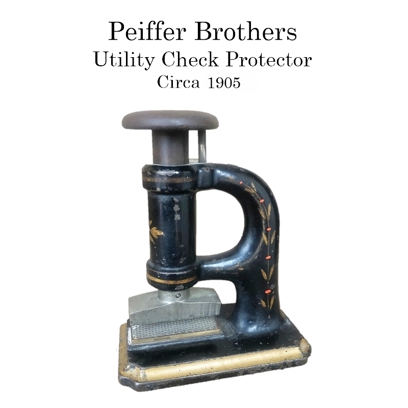 Peiffer Brothers Utility Check Protector, circa 1905