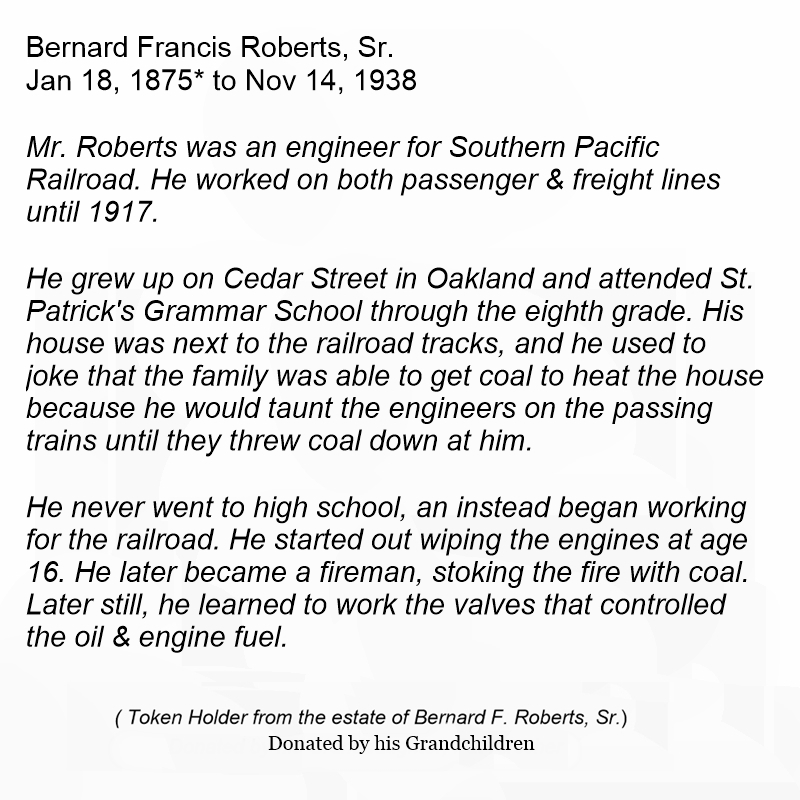 Bernard Francis Roberts, Sr., 1875–1938, Southern Pacific Railroad engineer; the token holder from his estate, donated by his grandchildren