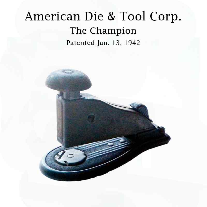 American Die & Tool Corp., The Champion, 1946 (patented January 13, 1942)